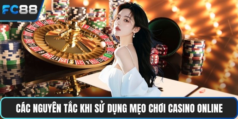 Mẹo Chơi Casino Online Giúp Về Bờ Một Cách Nhanh Gọn Các nguyên tắc khi sử dụng mẹo chơi casino online