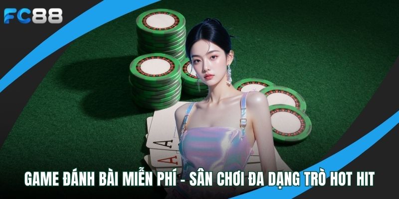 Game đánh bài miễn phí